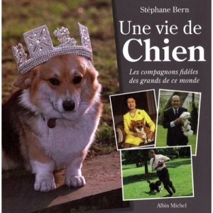 A dog's life, the faithful companions of the great of this world - Stephane Bern