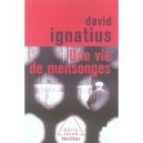 Une Vie De Mensonge - David Ignatius