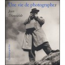 Une Vie De Photographes - Jean Dieuzaide