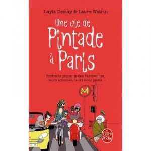 Une Vie De Pintade A Paris , Portraits Piquants Des Parisiennes, Leurs Adresses, Leurs Bons Plans - Layla Demay , Laure Watrin