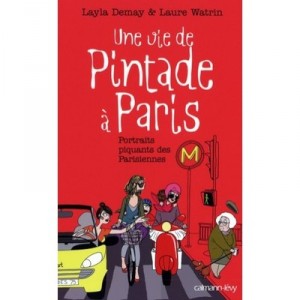 Une Vie De Pintade A Paris , Portraits Piquants De Parisiennes - Layla Demay , Laure Watrin