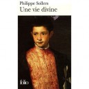 Une Vie Divine - Philippe Sollers