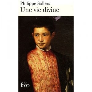 Une Vie Divine - Philippe Sollers