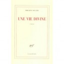 Une Vie Divine - Philippe Sollers