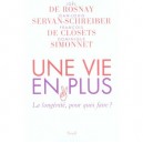 Une Vie En Plus , La Longevite, Pour Quoi Faire ? - Joel De Rosnay , Jean-louis Servan-schreiber , Francois De Closets , Domini
