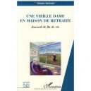 Une Vieille Dame En Maison De Retraite , Journal De Fin De Vie - Joseph Barbaro
