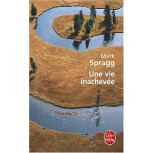 Une Vie Inachevee - Mark Spragg