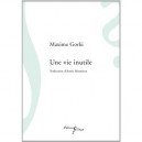 Une Vie Inutile - Maxime Gorki