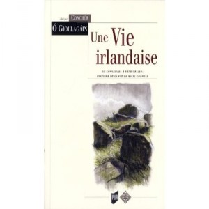 Une Vie Irlandaise , Du Connemara A Rath Chairn : Histoire De La Vie De Micil Chonrai - Conchur O Giollagain