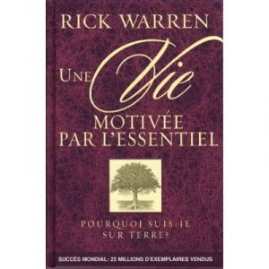 Une Vie Motivee Par L'essentiel - Rick Warren