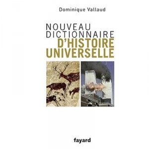 Nouveau Dictionnaire D'histoire Universelle - Dominique Vallaud