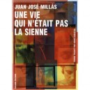 Une Vie Qui N'etait Pas La Sienne - Juan Jose Millas