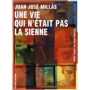 Une Vie Qui N'etait Pas La Sienne - Juan Jose Millas