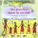Ma Journee Dans La Savane , Un Voyage En Tanzanie - Julia Cairns , Laurie Krebs