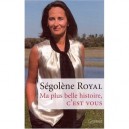 Ma Plus Belle Histoire, C'est Vous - Segolene Royal