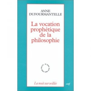 A prophetic vocation of philosophy - Anne Dufourmantelle