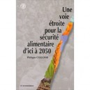 Une Voie Étroite Pour La Securite Alimentaire D'ici À 2050 - Guy Haudebourg