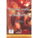 Une Voie Soufie Dans Le Monde : La Shadhiliyya - Eric Geoffroy
