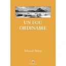 Un Fou Ordinaire - Edward Abbey