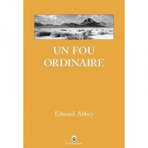 Un Fou Ordinaire - Edward Abbey