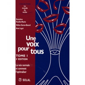 Une Voix Pour Tous T.1 , La Voix Normale Et Comment L'optimiser (3e Edition) - Genevieve Heuillet-martin