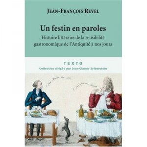 Un Festin En Paroles , Histoire Litteraire De La Sensibilite Gastronomique De L'antiquite A Nos Jours - Jean-francois Revel
