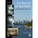 Un Fleuve Et Ses Ponts , La Seine De Paris A Bougival - Jocelyne Bernard
