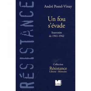 Un Fou S'evade , Souvenirs De 1941-1942 - Andre Postel-vinay