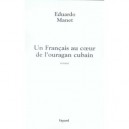 Un Francais Au Coeur De L'ouragan Cubain - Eduardo Manet