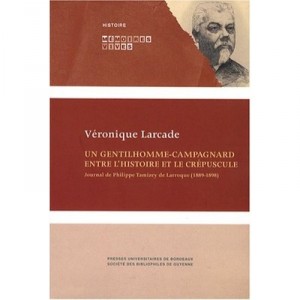 A country-gentleman Between History and dusk, Journal De Philippe De Larroque Tamizey - Philippe De Lar Tamizey