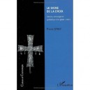 Le Signe De La Croix , Histoire, Ethnologie Et Symbolique D'un Geste Total - Pierre Erny