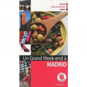 Un Grand Week-end, A Madrid , Visiter, Faire Du Shopping, Sortir - Collectif