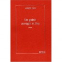 Un Guide Aveugle Et Fou - Ahmed Dich