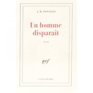 Un Homme Disparait - Jean-bertrand Pontalis