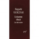 Un Homme Obscur , Une Belle Matinee - Marguerite Yourcenar