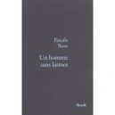 Un Homme Sans Larmes - Pascal Roze