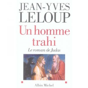 A Man Betrayed, The Romance of Judas - Jean-Yves Leloup