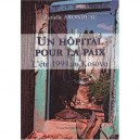 Un Hopital Pour La Paix - Murielle Arondeau