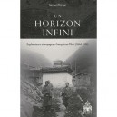 Un Horizon Infini. Explorateurs Et Voyageurs Francais Au Tibet 1846 1912 - Thevoz Samuel