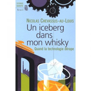 Un Iceberg Dans Mon Whisky , Quand La Technologie Derape - Nicolas Chevassus-au-louis