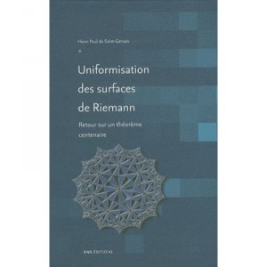 Uniformisation Des Surfaces De Riemann , Retour Sur Un Theoreme Centenaire - Henri Paul Saint Gervais