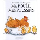 Ma Poule, Mes Poussins - Karen Wallace , Anita Jeram