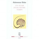 Un Islam Pour Notre Temps - Abdennour Bidar