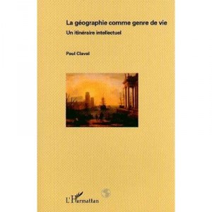 La Geographie Comme Genre De Vie - Paul Claval