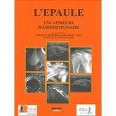 L'epaule, Une Approche Pluridisciplinaire - A. Blum , T. Tavernier , J.-l. Brasseur , E. Noel , G. Walch , A. Cotten , H. Bard