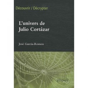 Univers De Julio Cortazar - Garcia-Romeu