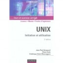 Unix , Initiation Et Utilisation , Licence/master/ecoles D'ingenieurs , Cours Et Exerices Corriges (3e Edition) - Jean-paul Arm