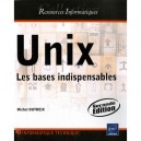 Unix , Les Bases Indispensables (2e Edition) - Michel Dutreix