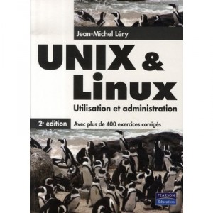 Unix/linux , Utilisation Et Administrion (2e Edition) - Jean-michel Lery