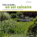 Creer Un Jardin En Sol Calcaire - Nathalie Payens
